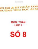 Bài giảng môn Toán lớp 1 năm học 2019-2020 - Tuần 5: Số 8 (Trường Tiểu học Ái Mộ B)