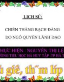 Giáo án lịch sử lớp 4 : CHIẾN THẮNG BẠCH ĐẰNG DO NGÔ QUYỀN LÃNH ĐẠO