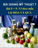 Bài giảng Vẽ mẫu lọ hoa và quả - Mỹ thuật 7 - GV.Dương Hiếu Nghĩa