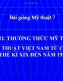 Bài 21: Mỹ thuật VN cuối TK XIX đến 1954 - Bài giảng điện tử Mỹ thuật 7 - GV.N.Văn Chung