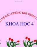 Bài giảng Bảo vệ bầu không khí trong sạch - Khoa học 4 - GV. N.T.Sỹ