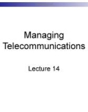 Lecture Business management information system - Lecture 14: Managing telecommunications