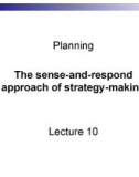 Lecture Business management information system - Lecture 10: Planning the sense-and-respond approach of strategy-making