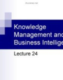 Lecture Business management information system - Lecture 24: Knowledge management and business intelligence