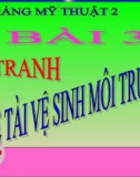 Bài giảng Vẽ tranh: Đề tài vệ sinh môi trường - Mỹ thuật 2 - GV.Trịnh Ánh Hồng