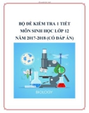 Bộ đề kiểm tra 1 tiết môn Sinh học lớp 12 năm 2017-2018 có đáp án