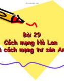 Bài giảng Lịch sử 10 bài 29: Cách mạng Hà Lan và cách mạng tư sản Anh