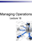 Lecture Business management information system - Lecture 18: Managing operations