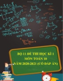 Bộ 11 đề thi học kì 1 môn Toán lớp 10 năm 2020-2021 (Có đáp án)