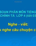 Bài giảng Chính tả: Cháu nghe câu chuyện của bà - Tiếng việt 4 - GV.N.Hoài Thanh