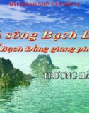 Bài giảng Ngữ văn 10 tuần 19 bài: Phú sông Bạch Đằng - Trương Hán Siêu