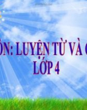 Bài giảng môn Tiếng Việt lớp 4 năm học 2020-2021 - Tuần 31: Luyện từ và câu Thêm trạng ngữ cho câu (Trường Tiểu học Thạch Bàn B)