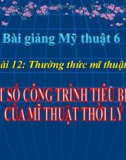 Bài giảng Một số công trình tiêu biểu của mỹ thuật thời lý - Mỹ thuật 6 - GV.N.Hồng Nhung