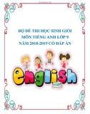 Bộ đề thi học sinh giỏi môn Tiếng Anh lớp 9 năm 2018-2019 có đáp án