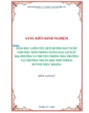 Sáng kiến kinh nghiệm THPT: Giáo dục lòng yêu quê hương đất nước cho học sinh trong giảng dạy lịch sử địa phương và truyền thống nhà trường tại trường Trung học phổ thông Huỳnh Thúc Kháng