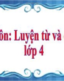 Bài giảng môn Tiếng Việt lớp 4 năm học 2020-2021 - Tuần 11: Luyện từ và câu Luyện tập về động từ (Trường Tiểu học Thạch Bàn B)