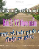 Bài giảng Sơ lược về phối cảnh - Mỹ thuật 6 - GV.N.Hồng Nhung