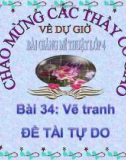 Bài giảng Vẽ tranh: Đề tài tự do - Mỹ thuật 4 - GV.Trần Mai Anh