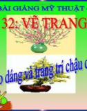 Bài 32: Tạo dáng và trang trí chậu cảnh - Bài giảng điện tử Mỹ thuật 4 - GV.Phạm Hồng Thái