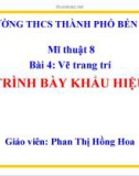 Bài giảng môn Mĩ thuật lớp 8 - Bài 4: Vẽ trang trí Trình bày khẩu hiệu