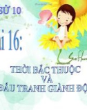 Bài giảng Lịch sử lớp 10 - Bài 16: Thời bắc thuộc và các đấu tranh giành độc lập