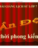 Bài giảng Lịch sử 7 - Bài 5: Lịch sử Ấn Độ thời phong kiến