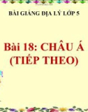 Bài giảng Địa lý 5 bài 18: Châu Á (TT)