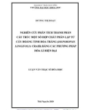 Luận văn Thạc sĩ Hoá học: Nghiên cứu phân tích thành phần cấu trúc của một số hợp chất phân lập từ cây Hoàng tinh hoa trắng (Disporopsis longifolia Craib) bằng các phương pháp hóa lí hiện đại