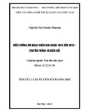 Tóm tắt Luận văn Tiến sĩ Văn hóa học: Diễn xướng âm nhạc chèo giai đoạn 1951 đến 2013 - truyền thống và biến đổi