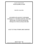 Luận văn Thạc sĩ Khoa học giáo dục: Giải pháp luân chuyển và bổ nhiệm cán bộ quản lý các trường mầm non, tiểu học, THCS huyện Hoành Bồ tỉnh Quảng Ninh giai đoạn 2015-2020