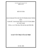 Tóm tắt Luận văn Thạc sĩ: Bảo đảm quyền con người trong hoạt động bắt, tạm giữ, tạm giam theo luật tố tụng hình sự Việt Nam