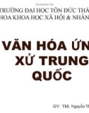 Bài giảng Văn hóa ứng xử Trung Quốc - ThS. Nguyễn Thị Thu Thủy