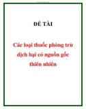 ĐỀ TÀI Các loại thuốc phòng trừ dịch hại có nguồn gốc thiên nhiên