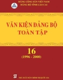 Ebook Văn kiện Đảng bộ toàn tập tỉnh Lào Cai - Tập 16 (1996-2000): Phần 1