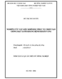 Tóm tắt Luận án tiến sĩ Nông nghiệp: Nghiên cứu vật liệu khởi đầu phục vụ chọn tạo giống đậu xanh kháng bệnh khảm vàng