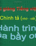 Bài giảng Chính tả: Nghe, viết: Hành trình của bầy ong - Tiếng việt 5 - GV.N.T.Hồng