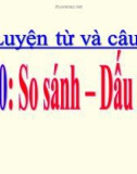 Bài giảng môn Tiếng Việt lớp 3 năm học 2021-2022 - Tuần 10: Luyện từ và câu So sánh – Dấu chấm (Trường Tiểu học Thạch Bàn B)