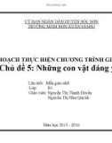 Kế hoạch thực hiện chương trình giáo dục: Chủ đề 5 - Những con vật đáng yêu