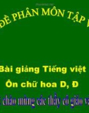 Slide bài Tập viết: Ôn chữ hoa: D, Đ - Tiếng việt 3 - GV.N.Tấn Tài