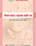 Ebook Tình Bác sáng đời ta (Kể chuyện Bác Hồ): Phần 1