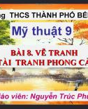 Bài giảng môn Mĩ thuật lớp 9 - Bài 8: Vẽ tranh Đề tài tranh phong cảnh