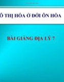 Bài giảng Địa lý 7 bài 16: Đô thị hóa ở đới ôn hòa