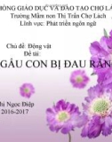 Bài giảng Phát triển ngôn ngữ - Bài: Gấu con bị đau răng