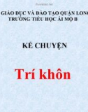 Bài giảng môn Tiếng Việt lớp 1 sách Cánh diều năm học 2019-2020 - Tuần 27: Kể chuyện Trí khôn (Trường Tiểu học Ái Mộ B)