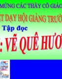 Bài giảng Tập đọc : Vẽ quê hương - Tiếng việt 3 - GV.N.Phương Mai