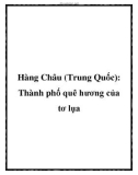 Hàng Châu (Trung Quốc): Thành phố quê hương của tơ lụa