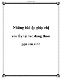 Những bài tập giúp chị em lấy lại vóc dáng thon gọn sau sinh