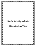 10 món ăn kỳ lạ nhất của đất nước chùa Vàng