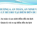 Bài giảng Quản lý điểm đến du lịch - Chương 6: An toàn, an ninh và Quản lý rủi ro tại điểm đến du lịch