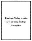 DimSum: Những món ăn tuyệt kỹ trong ẩm thực Trung Hoa